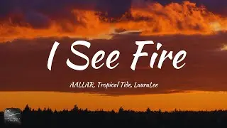AALLAR, Tropical Tide, LauraLee - I See Fire (Lyrics)