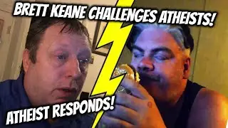 Brett Keane Challenges Atheists | I Respond | #mrjones1972