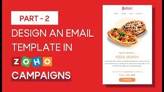How to design an email template in Zoho Campaigns - Part 2