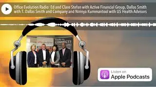 Office Evolution Radio: Ed and Clare Stefan with Active Financial Group, Dallas Smith with T. Dalla