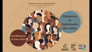 Colloque Diasporas et Diplomatie des Villes - 18 mars 2024