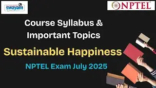 Sustainable Happiness | Course Syllabus & Important Topics NPTEL  | July 2025 Exam
