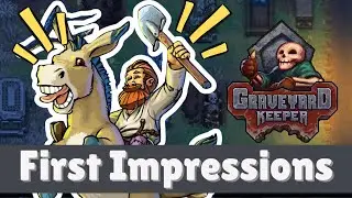 First Impressions: Graveyard Keeper (I Don't Think This Profession Is For Me)