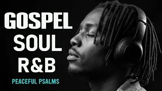 Morning Grace | 1 Hours of Uplifting R&B Worship for a Fresh Start & Devotional Time
