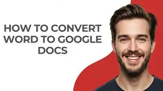 How To Convert Word To Google Docs - GUIDE!