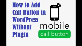 How to Add Call Button in WordPress Without Plugin