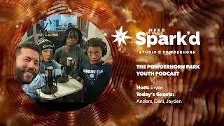 The Powderhorn Park Youth Podcast Episode 8: Jayden, Anders, and Dani