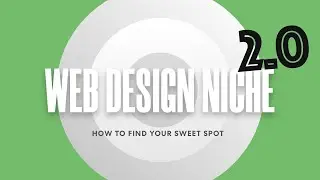 Web Design Niche | Part II - Finding a Great Niche and Closing Clients  [FREE DOWNLOAD]