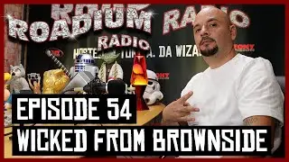 WICKED FROM BROWNSIDE - EPISODE 54 - ROADIUM RADIO - TONY VISION - HOSTED BY TONY A. DA WIZARD