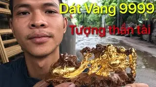 Quy tr&igrave;nh sơn ta d&aacute;t v&agrave;ng 9999| D&aacute;t v&agrave;ng | | tượng thần t&agrave;i | Lh:0904595175@CHUYENDATVANGTHAT