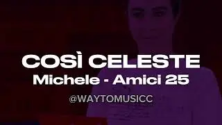 MICHELE - COSI' CELESTE (Amici 25) | Piano