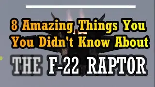 8 Amazing Things You Didn't Know About The F-22 Raptor
