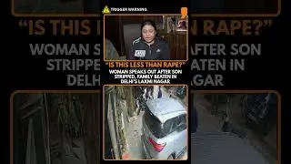 &ldquo;Stripped & Beaten in Public&rdquo;: Mother Speaks Out After Son Assaulted in Delhi&rsquo;s Laxmi Nagar