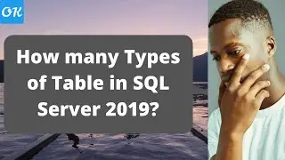 How Many Types of Tables in SQL Server 2017, 2019, 2016, 2012?