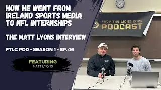 How He Went from Ireland Sports Media to NFL Internships | The Matt Lyons Interview