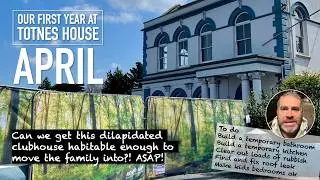 APRIL: Our first year renovating Totnes House, our grand Victorian villa in Devon