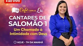 🔴 AO VIVO | Cantares de Salomão 1 – Um Chamado à Intimidade com Deus