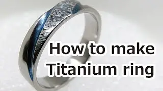 How to make a titanium ring