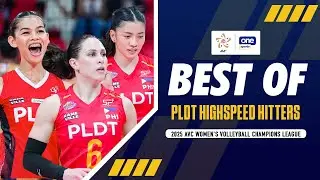 BEST OF PLDT HIGHSPEED HITTERS | 2025 AVC WOMEN'S VOLLEYBALL CHAMPIONS LEAGUE