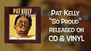 Pat Kelly - So Proud  ( Burning Sounds Trailer)