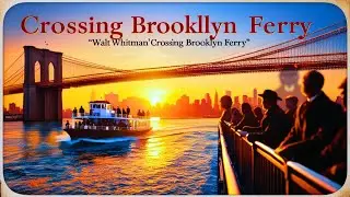 🌉 Crossing Brooklyn Ferry by Walt Whitman &ndash; A Timeless Journey Explained! 📖