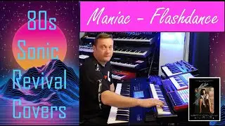 Maniac (Flashdance) - Michael Sembello - 80s Sonic Revival Synth Covers