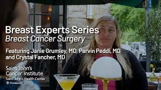 Breast Experts Series - Part 5: Breast Cancer Surgery - Margie Petersen Breast Center