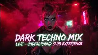 Dark Techno Mix Live &ndash; Underground Club Experience