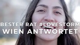 Was ist der beste Rat, den du je bekommen hast? (Passanten in Wien antworten) #lovestorm