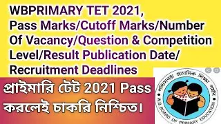 Primary TET 2021 Cutoff Marks/Pass Marks/Number Of Vacancy/Question & Competition Level/Result Date