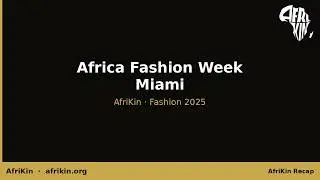 AfriKin: Неделя моды в Африке в Майами