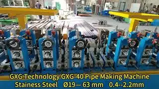 GXG Technology GXG-40 Stainless Steel Pipe Making Machine Tube Mill Manufacturer In China