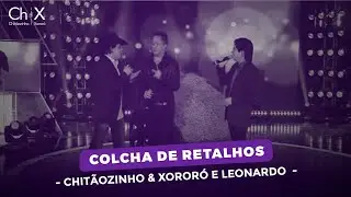 Chit&atilde;ozinho & Xoror&oacute; part. Leonardo -  Colcha de Retalhos (SBT - 2012)