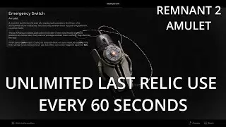 REMNANT 2 - UNLIMITED LAST RELIC HEALING CHARGE (every 60 seconds) - Emergency Switch Amulet