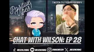CHAT WITH WILSON PODCAST: EPISODE 28 ft. yerppyderppy