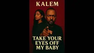 Take your eyes off my baby