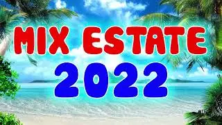 Mix estate 2022 Canzoni Estate 2022 Tormentoni Estate 2022 Italiani Hit Estate 2022