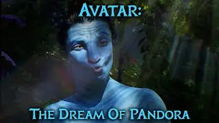 Avatar: The Dream Of Pandora (Avatar Fan Film)