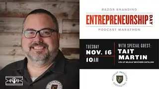 RazorBranding Podcast (Entrepreneurs): 1.4 w/ Tait Martin, Wildcat Brothers Distilling