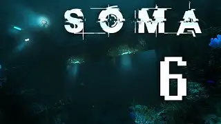 #06: Как добраться до станции шаттла [SOMA &mdash; Blind]