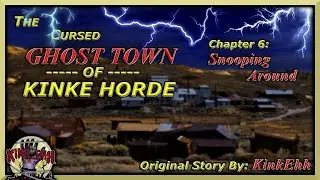 Chapter 6 - Snooping Around | The Cursed Ghost Town Of Kinke Horde