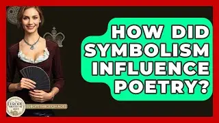 How Did Symbolism Influence Poetry? - Europe Through the Ages