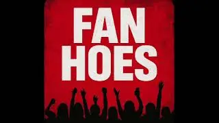 Fan Hoes (Payton Dakin Diss)