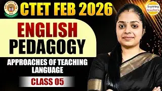 CTET 2026 English Pedagogy | CTET English Approaches Of Teaching English | Class 05