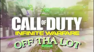 OFF THA LOT - INFINITE WARFARE MONTAGE