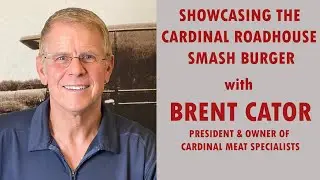 Showcasing the Cardinal Roadhouse Smash Burger with Cardinal Meat Specialists President and Owner Br