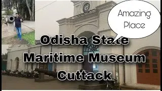 Odisha State Maritime Museum!! Cuttack.