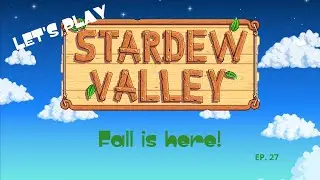 Fall is here! [27] - STARDEW VALLEY 100% PLAYTHROUGH