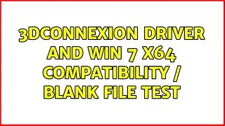 3dconnexion Driver and Win 7 x64 Compatibility / Blank File Test
