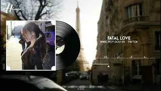 Fatal Love Remix - DJ小吴Remix||Nhạc Nền Remix Tik Tok / Douyin 